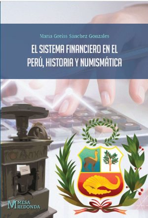 El sistema financiero en el Perú, historia y numisática