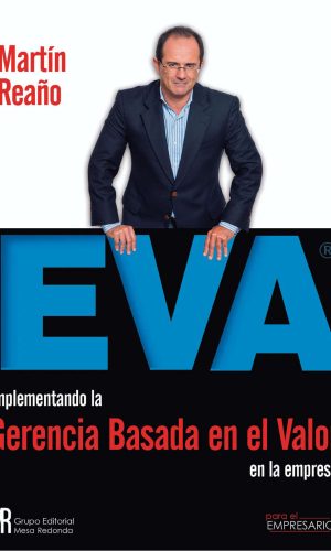 EVA. Implementando la gerencia basada en el valor en la empresa