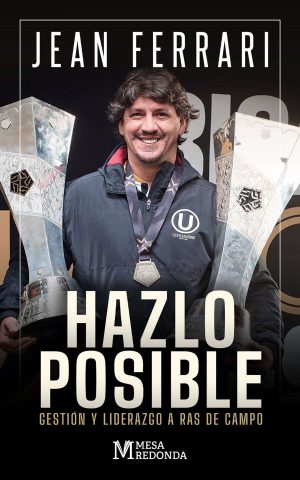 Hazlo posible.Gestión y liderazgo a ras de campo