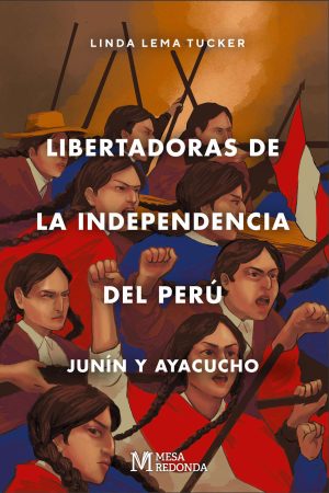 Libertadoras de la Independencia del Perú: Junín y Ayacucho